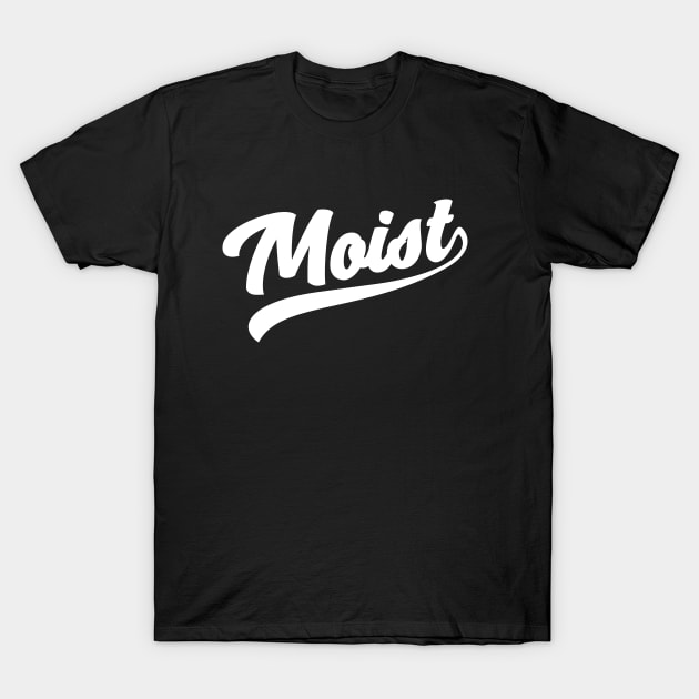 Moist T-Shirt by WordyBoi